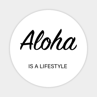 Aloha is a lifestyle (white) Magnet